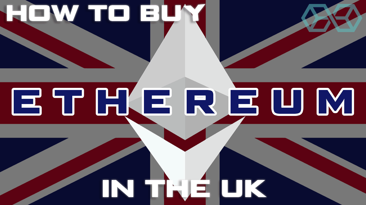 Cumpărați Ethereum UK - Cel mai bun loc în 2019 (Cum să ghidați)