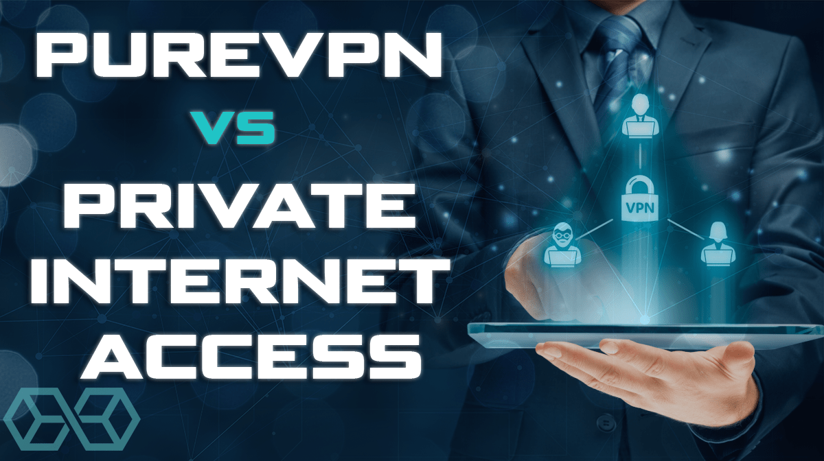 PureVPN срещу частен достъп до Интернет