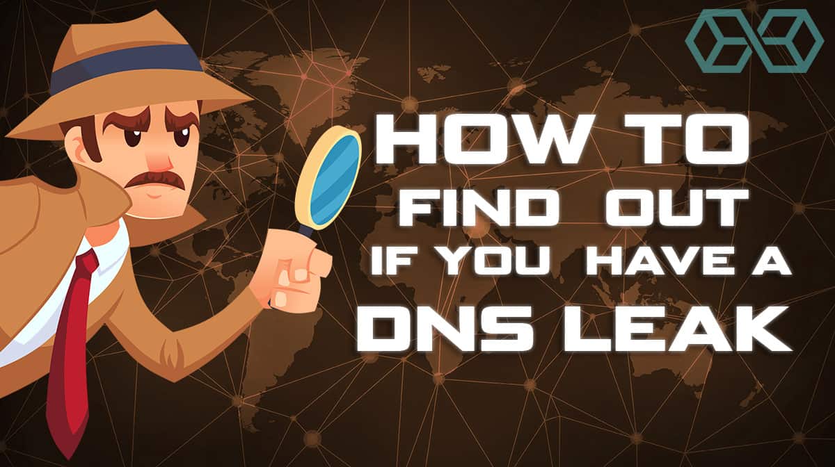 Cách tìm hiểu xem bạn có bị rò rỉ DNS hay không